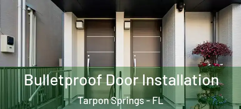 Bulletproof Door Installation Tarpon Springs - FL