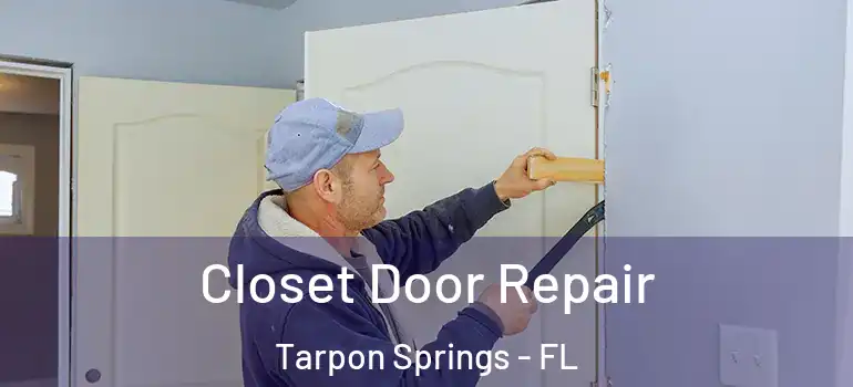  Closet Door Repair Tarpon Springs - FL