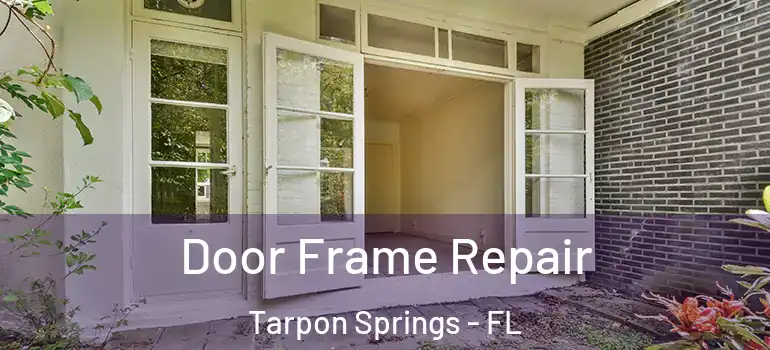  Door Frame Repair Tarpon Springs - FL