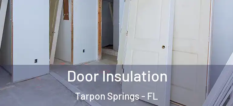  Door Insulation Tarpon Springs - FL