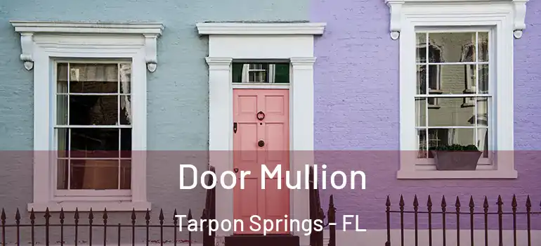  Door Mullion Tarpon Springs - FL