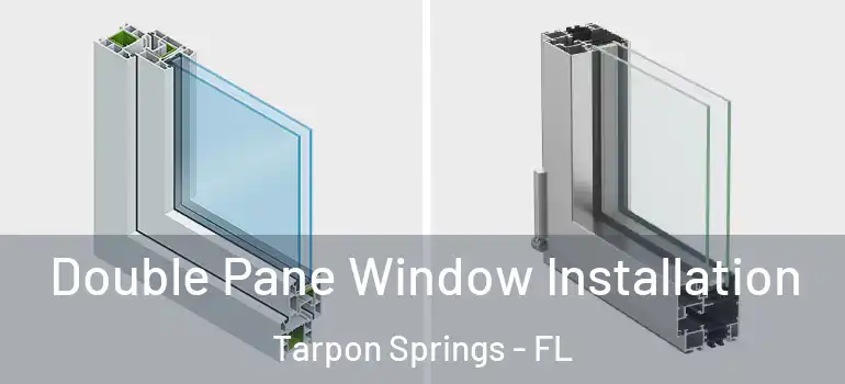  Double Pane Window Installation Tarpon Springs - FL