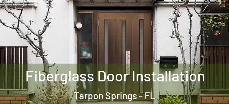  Fiberglass Door Installation Tarpon Springs - FL