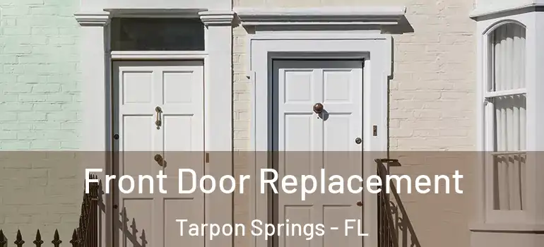  Front Door Replacement Tarpon Springs - FL