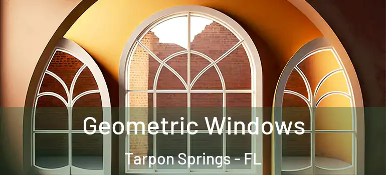  Geometric Windows Tarpon Springs - FL