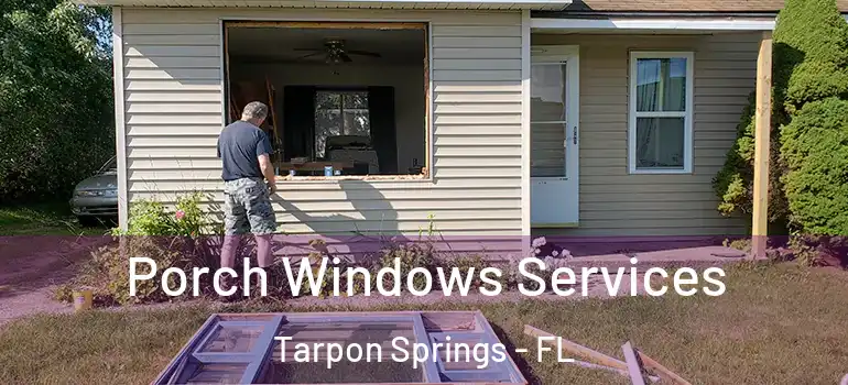  Porch Windows Services Tarpon Springs - FL