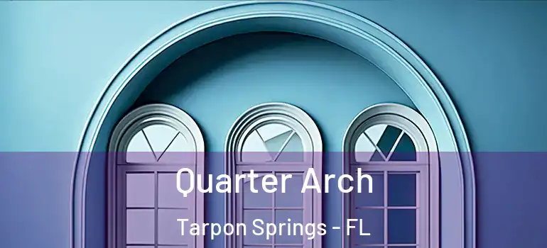  Quarter Arch Tarpon Springs - FL