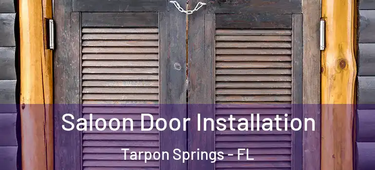  Saloon Door Installation Tarpon Springs - FL