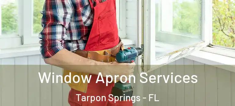  Window Apron Services Tarpon Springs - FL